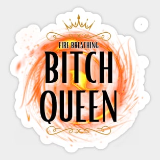 Fire Breathing Bitch Queen Sticker